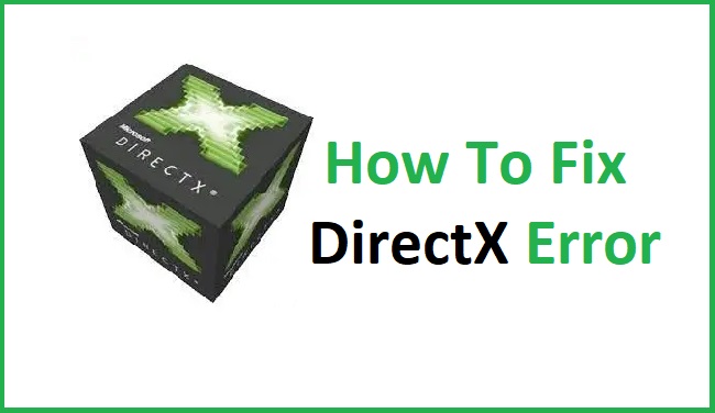 How To Fix DirectX Error