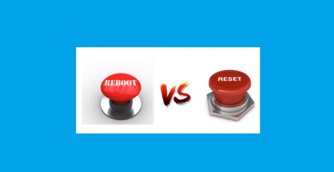 Reboot vs Reset