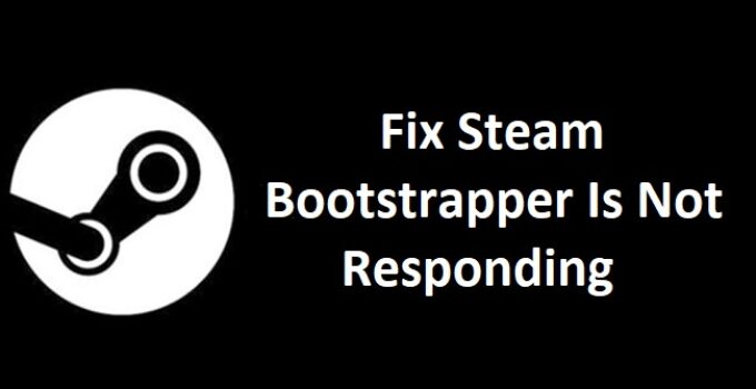 Steam Bootstrapper is Not Responding